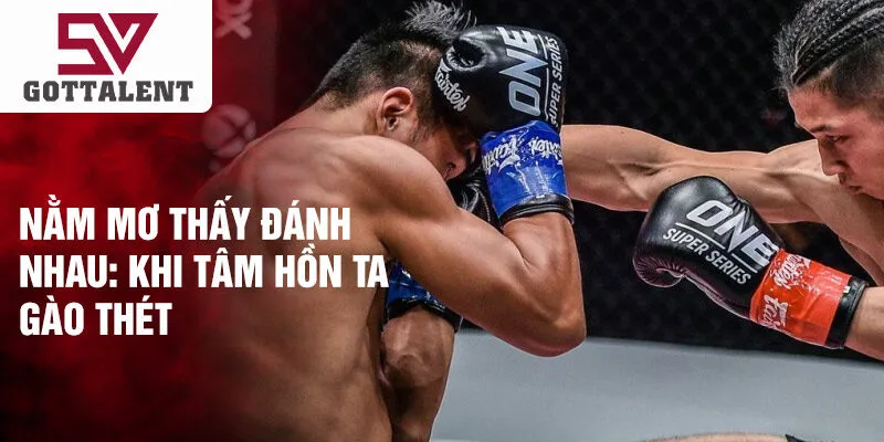 Nằm mơ thấy đánh nhau: khi tâm hồn ta gào thét