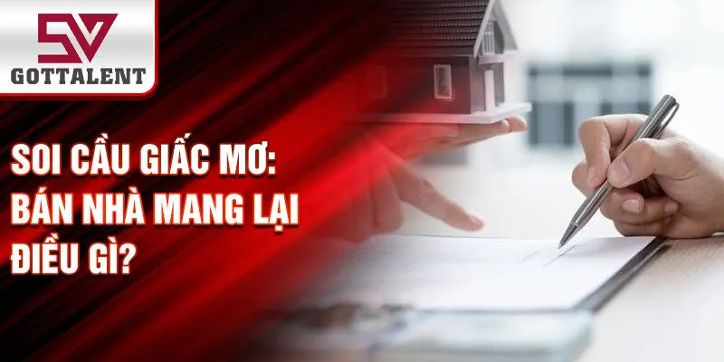 Soi cầu giấc mơ: bán nhà mang lại điều gì?