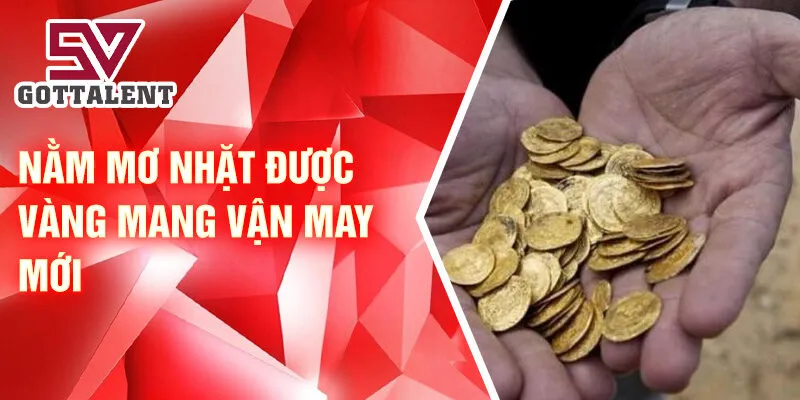 Nằm mơ nhặt được vàng mang vận may mới