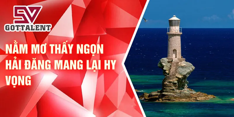 Nằm mơ thấy ngọn hải đăng mang lại hy vọng