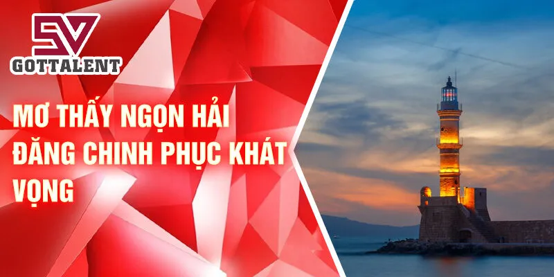 Nằm Mơ Thấy Ngọn Hải Đăng: Thông Điệp Từ Tiềm Thức 3 Mơ thấy ngọn hải đăng chinh phục khát vọng