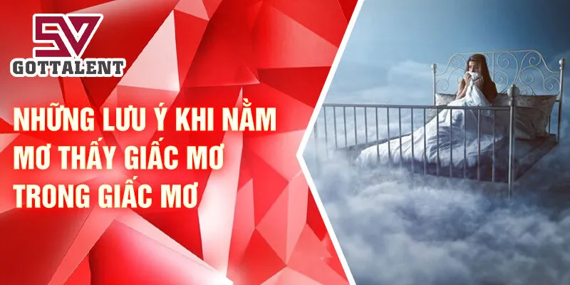 Nằm Mơ Thấy Giấc Mơ Trong Giấc Mơ: Bí Ẩn Khó Lường 3 Những lưu ý khi nằm mơ thấy giấc mơ trong giấc mơ