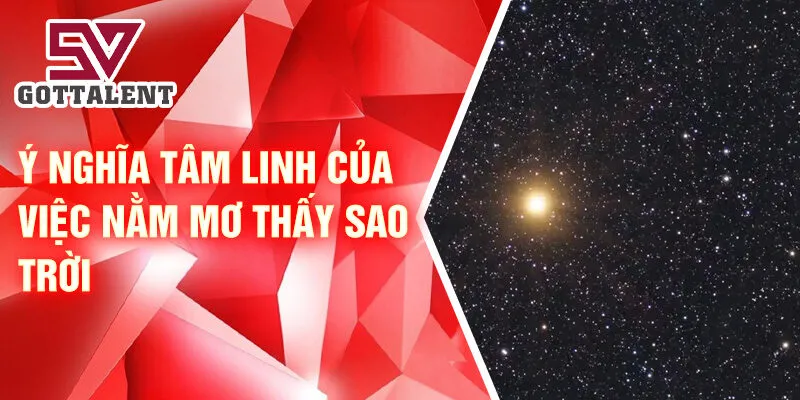 Nằm Mơ Thấy Sao Trời: Thông Điệp Bí Ẩn Và May Mắn 3 Ý nghĩa tâm linh của việc nằm mơ thấy sao trời