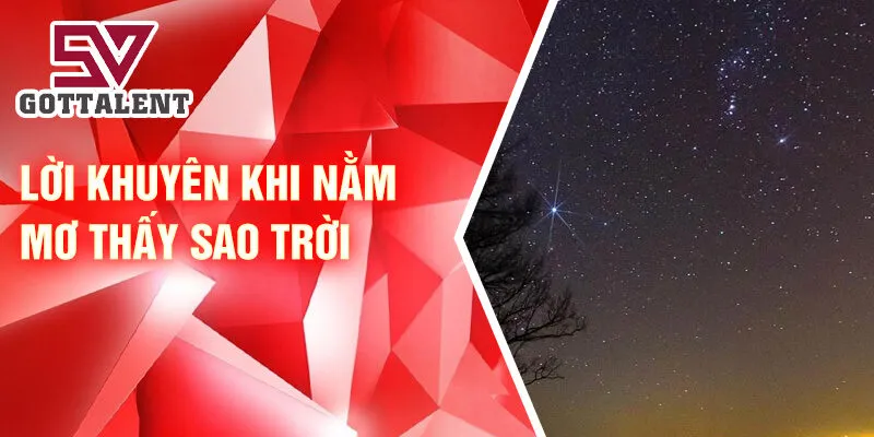 Nằm Mơ Thấy Sao Trời: Thông Điệp Bí Ẩn Và May Mắn 4 Lời khuyên khi nằm mơ thấy sao trời