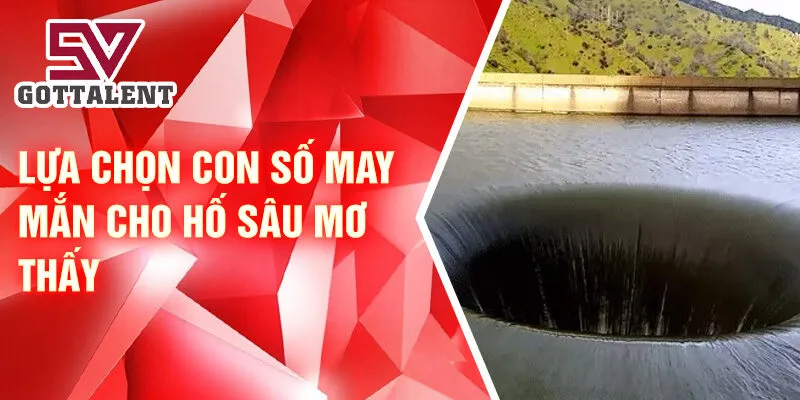 Nằm Mơ Thấy Hố Sâu: Thông Điệp Bí Ẩn Và Lời Giải 4 Lựa chọn con số may mắn cho hố sâu mơ thấy