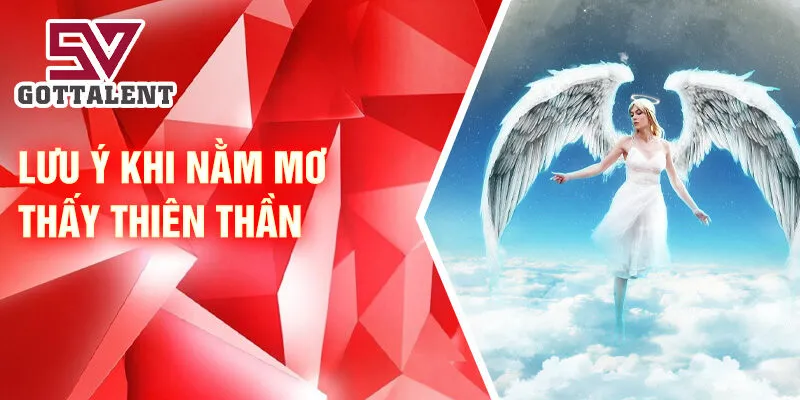 Nằm Mơ Thấy Thiên Thần: Bí Ẩn Và May Mắn Giấc Mơ 4 Lưu ý khi nằm mơ thấy thiên thần