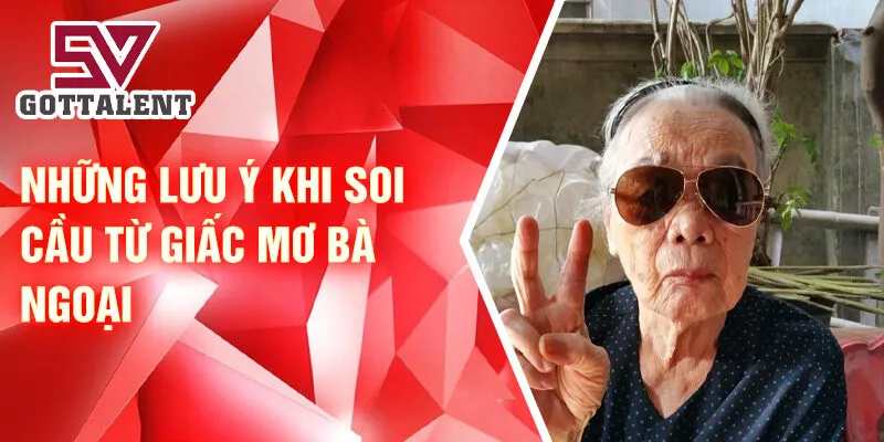 Những lưu ý khi soi cầu từ giấc mơ bà ngoại